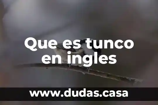 Que es tunco en ingles