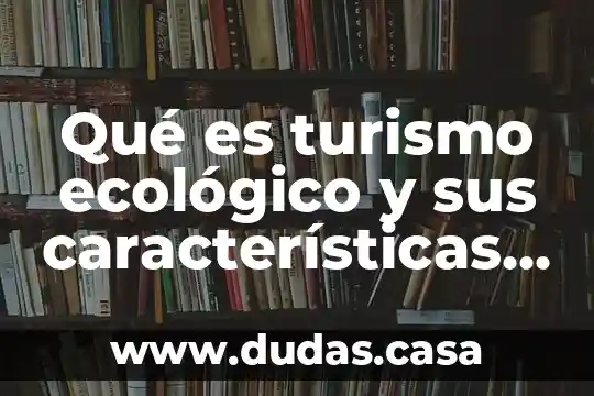 Qué es turismo ecológico y sus características filetype doc