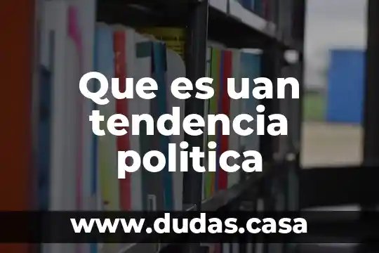 Que es uan tendencia politica