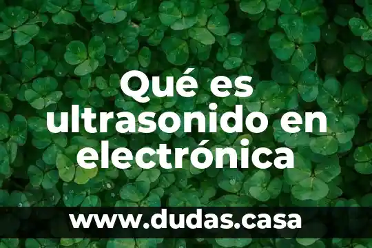 Qué es ultrasonido en electrónica