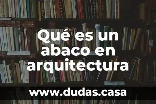 Qué es un abaco en arquitectura
