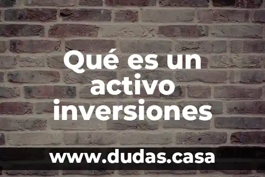 Qué es un activo inversiones