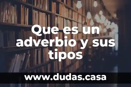 Que es un adverbio y sus tipos