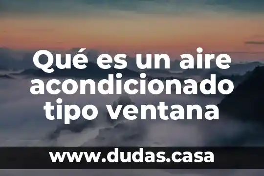 Qué es un aire acondicionado tipo ventana
