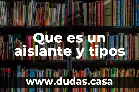 Que es un aislante y tipos