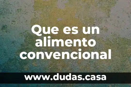 Que es un alimento convencional