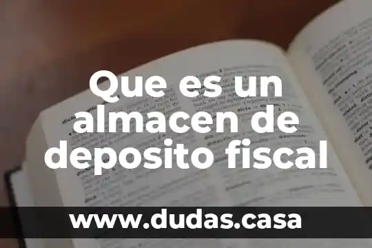 Que es un almacen de deposito fiscal