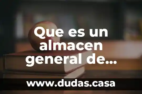 Que es un almacen general de deposito en colombia