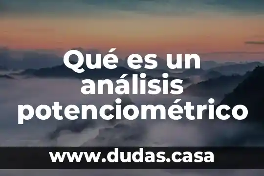 Qué es un análisis potenciométrico