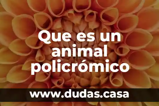 Que es un animal policrómico