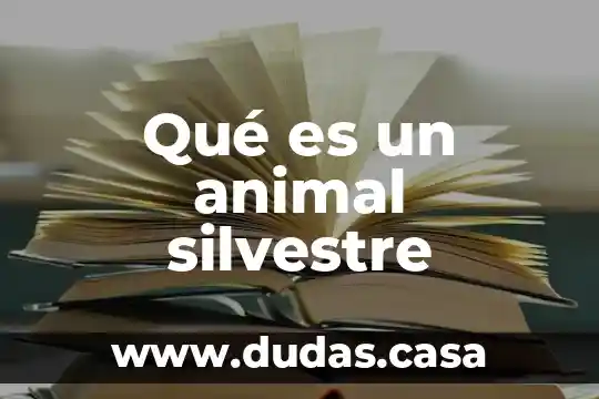 Qué es un animal silvestre