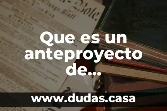 Que es un anteproyecto de investigacion segun autores
