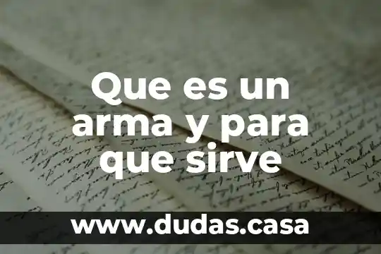 Que es un arma y para que sirve