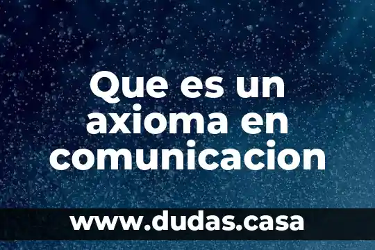 Que es un axioma en comunicacion