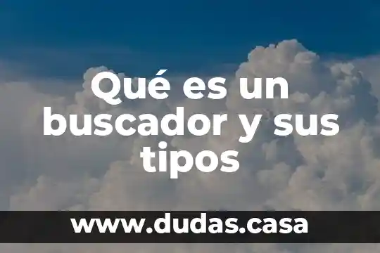 Qué es un buscador y sus tipos