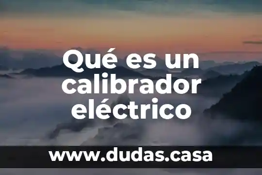 Qué es un calibrador eléctrico