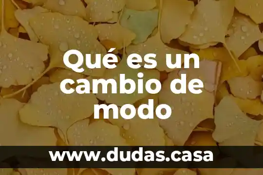 Qué es un cambio de modo