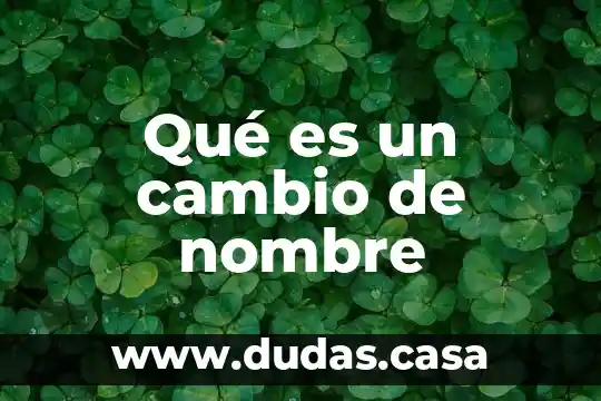 Qué es un cambio de nombre