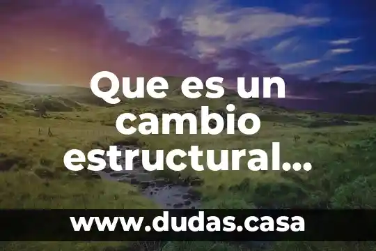 Que es un cambio estructural economia