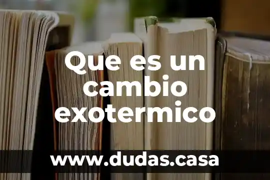 Que es un cambio exotermico