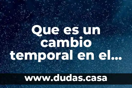 Que es un cambio temporal en el agua