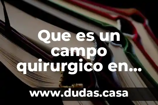 Que es un campo quirurgico en odontologia