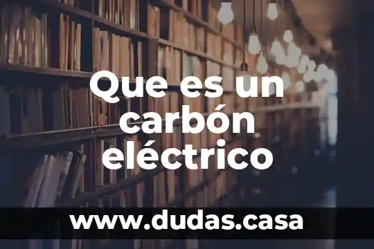Que es un carbón eléctrico