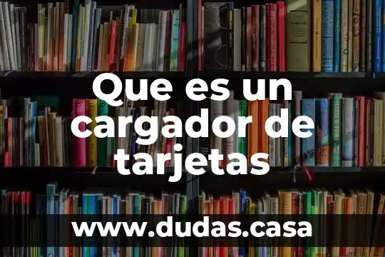 Que es un cargador de tarjetas
