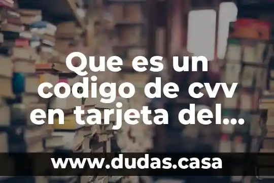 Que es un codigo de cvv en tarjeta del oxxo