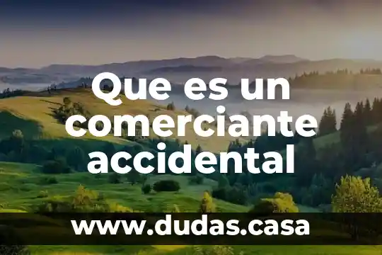 Que es un comerciante accidental