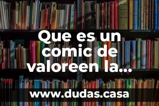Que es un comic de valoreen la calle