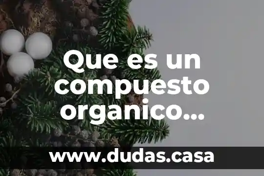 Que es un compuesto organico biologia