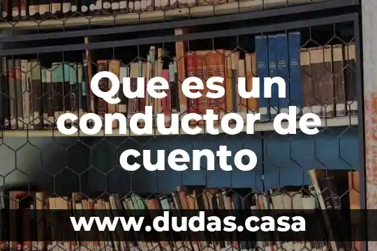 Que es un conductor de cuento
