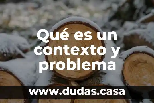 Qué es un contexto y problema