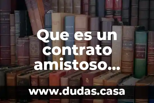 Que es un contrato amistoso derecho ad nistrativo