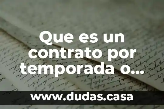 Que es un contrato por temporada o planta