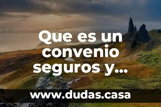 Que es un convenio seguros y fianzas