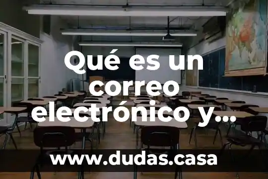 Qué es un correo electrónico y qué tipos existen