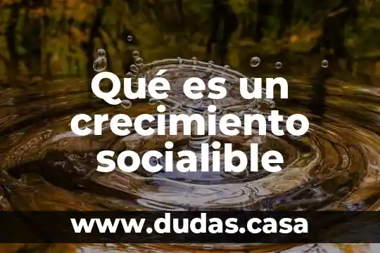 Qué es un crecimiento socialible