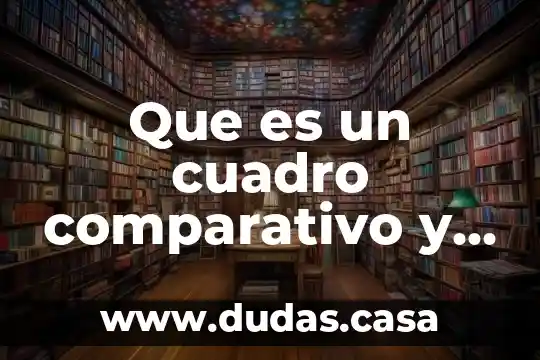 Que es un cuadro comparativo y para que nos sirve