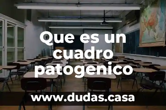 Que es un cuadro patogenico