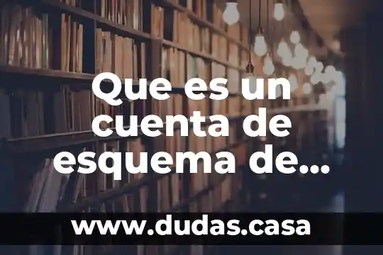 Que es un cuenta de esquema de esquema mayor