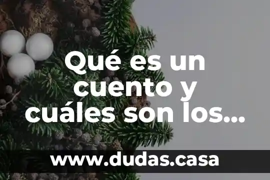 Qué es un cuento y cuáles son los subgéneros narrativos