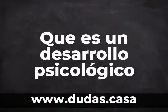 Que es un desarrollo psicológico