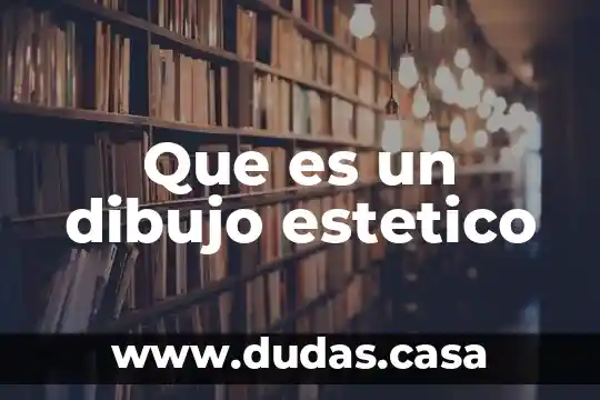 Que es un dibujo estetico