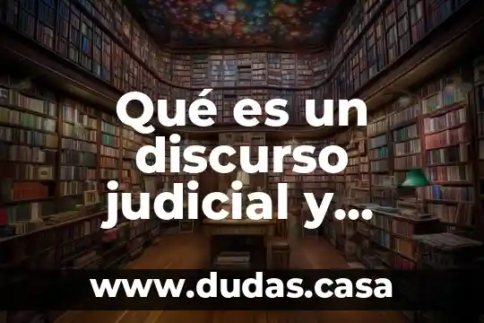 Qué es un discurso judicial y ejemplo