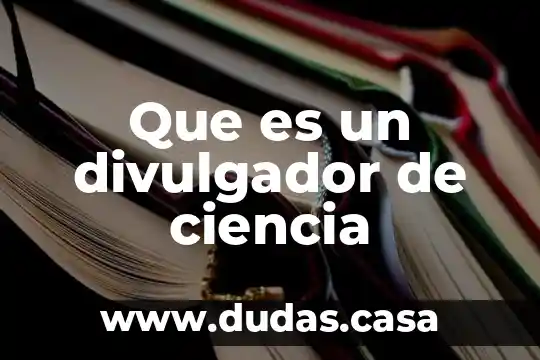 Que es un divulgador de ciencia