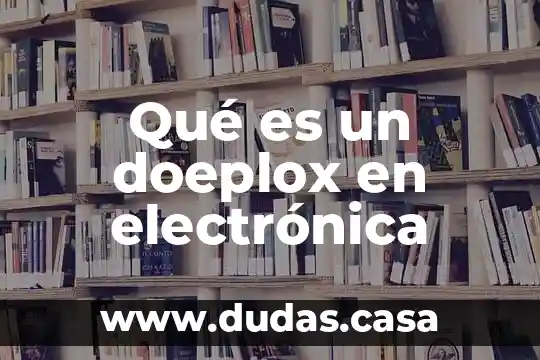 Qué es un doeplox en electrónica