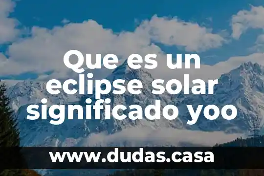 Que es un eclipse solar significado yoo
