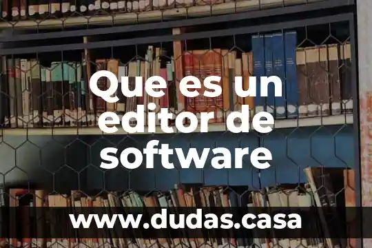 Que es un editor de software